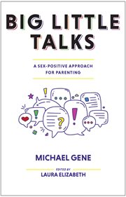 Big little talks : A Sex-Positive Approach For Parenting cover image