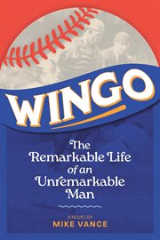 Wingo : The Remarkable Life of an Unremarkable Man cover image