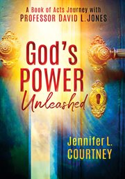 God's Power Unleashed : A Book of Acts Journey with Professor David L. Jones cover image