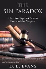 The sin paradox, : The Case Against Adam, Eve, and the Serpent cover image