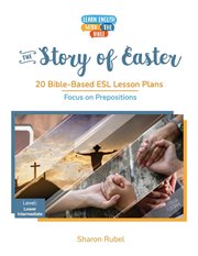 The Story of Easter : 20 Bible-Based ESL Lesson Plans. Learn English With The Bible cover image