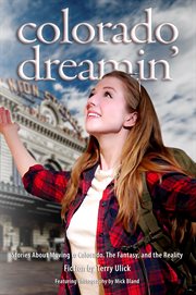 Colorado dreamin' : The Dream and Reality of Moving to Colorado cover image