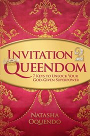 Invitation 2 queendom : 7 Keys to Unlock Your God-Given Superpower cover image