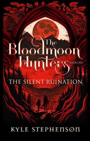 The Silent Ruination : Bloodmoon Hunters cover image