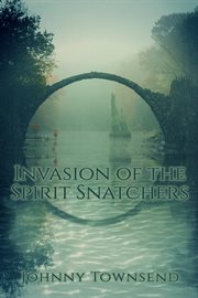 Invasion of the spirit snatchers cover image