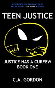 Justice Has a Curfew : Teen Justice cover image