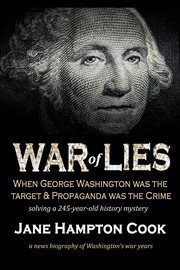War of Lies : When George Washington Was the Target and Propaganda Was the Crime cover image