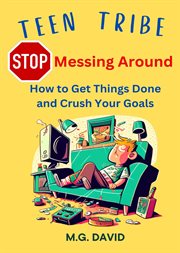 Stop messing around : How to Get Things Done and Crush Your Goals cover image