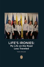 Life's Ironies : My Life on the Road Less Traveled cover image