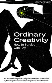 Ordinary Creativity : how to survive with joy cover image