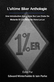 L'ultime anthologie biker : Une Introduction Aux Livres Sur Les Clubs De Motards Et Les Motards Hors-La-Loi cover image