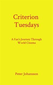 Criterion Tuesdays : A Fan's Journey Through World Cinema cover image