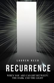 Recurrence : When You Are Caught Between The Dark And The Light cover image