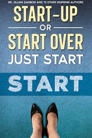 Start-Up or Start Over. Just Start. : Up or Start Over. Just Start cover image