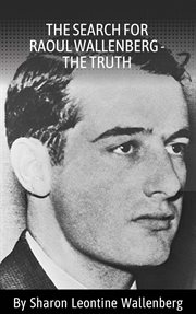The Search for Raoul Wallenberg : The Truth cover image