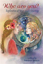 Who Are You ? Exploration of Your Soul's Journeys cover image