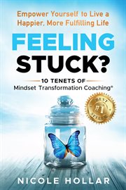 Feeling Stuck? : Empower Yourself to Live a Happier, More Fulfilling Life cover image