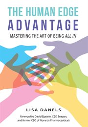 The Human Edge Advantage : Mastering the Art of Being All In cover image
