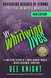 My Whirlwind Lives : Navigating Decades of Storms. Navigating Decades of Storsm cover image