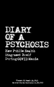 Diary of a psychosis : how public health disgraced itself during COVID mania cover image