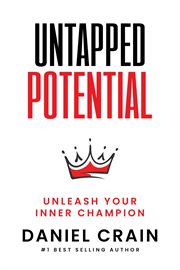 Untapped potential : unleash your inner champion cover image