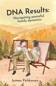 DNA Results : Navigating Peaceful Family Dynamics cover image