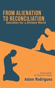 From Alienation to Reconciliation : Salvation for a Divided World cover image
