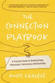 The Connection Playbook : A Practical Guide to Building Deep, Meaningful, Harmonious Relationships cover image