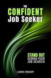 The Confident Job Seeker : Stand OUT During Your Job Search cover image
