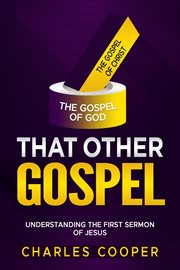 That Other Gospel : Understanding the First Sermon of Jesus cover image
