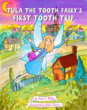 Tula the Tooth Fairy's First Tooth Trip cover image