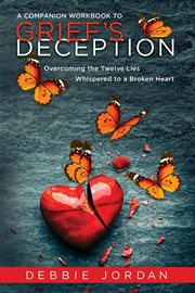 A Companion Workbook to Grief's Deception cover image
