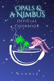 Opals & a Nimbus Official Cookbook cover image