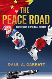 The Peace Road : A High-stakes, Geopolitical Thriller cover image