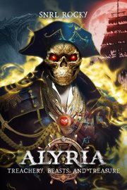 Alyria : Treachery, Beasts, and Treasure. Alyria cover image