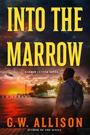 Into the Marrow : A Leroy Cutter Novel. Detroit Private Detective Thriller cover image