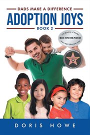 Adoption Joys 2 : Dads Make A Difference cover image