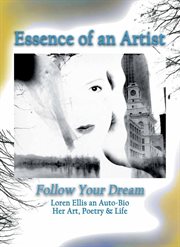 Essence of an Artist : Follow Your Dream. Follow Your Dream cover image