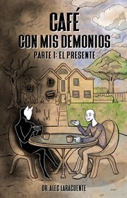 Café con mis demonios. Parte 1 : El presente cover image