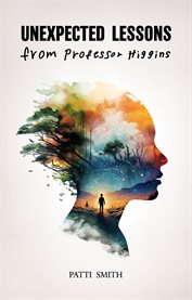 UNEXPECTED LESSONS From Professor Higgins cover image