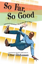 So Far, So Good : Answers to Questions I Should Have Been Asked cover image
