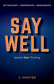 Say Well : Update Your Thinking cover image