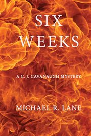 Six Weeks : C. J. Cavanaugh Mystery cover image