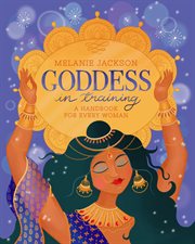 Goddess in training : a handbook for every woman cover image