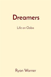 Dreamers : Life on Ooba cover image