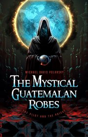 The Mystical Guatemalan Robes : The Pilot and the Priest cover image