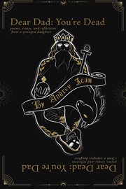 Dear Dad : You're Dead, Dear Dead. You're Dad. Poems, Essays, and Reflections from a Youngest Daughter cover image