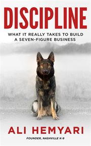 Discipline : What It Really Takes to Build a Seven-Figure Business cover image