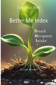 Your Real BMI : a Better Me Index with Breath, Movement and Intake cover image