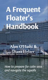 A Frequent Floater's Handbook : A No-Nonsense Guide to Cruising Like a Frequent Floater cover image